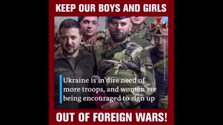 Ukraine recruiting WOMEN to the Front Line - Keep Our Boys and girls OUT of Foreign Wars!