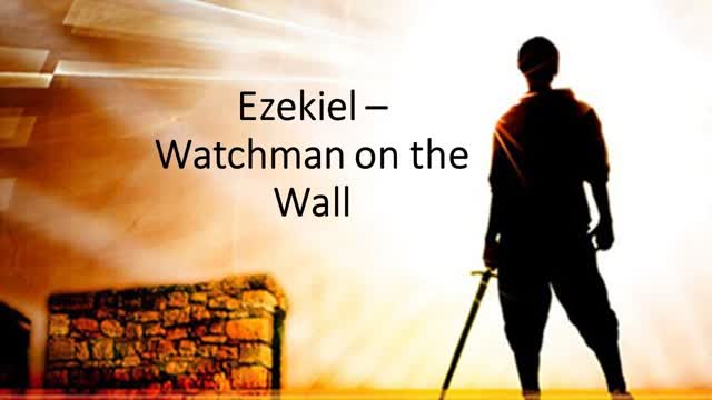 Ezekiel 33: Watchmen on the Walls, An Urgent Calling Today. 15 March 2026