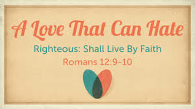 22nd March 2026: A Love that Can Hate: Rom 12 Vs 9-10