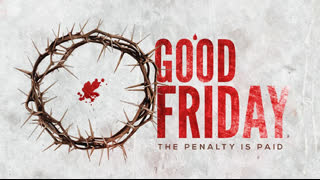 Good Friday - The Passion of The Christ Sermon