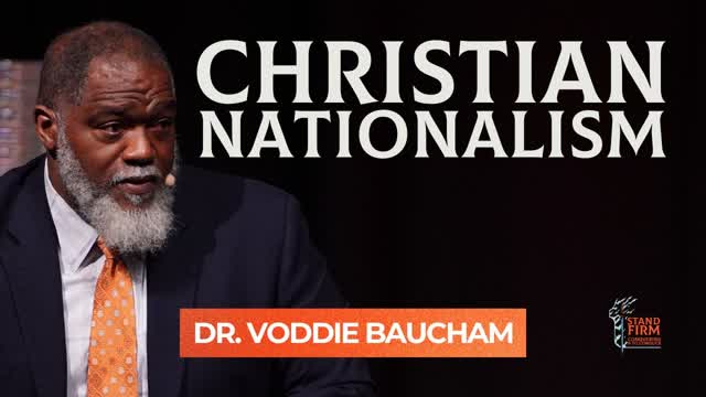 Christian Nationalism by Dr. Voddie Baucham - Stand Firm
